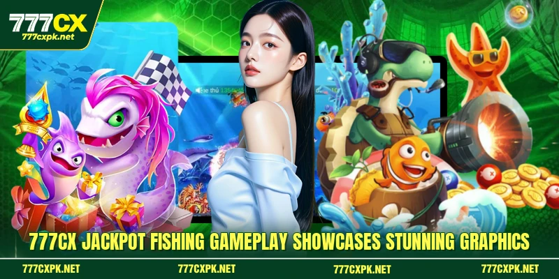 777CX Jackpot Fishing gameplay showcases stunning graphics