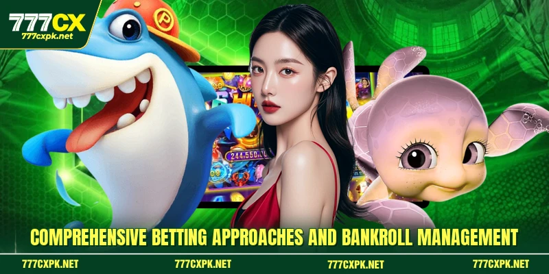 Comprehensive betting approaches and bankroll management