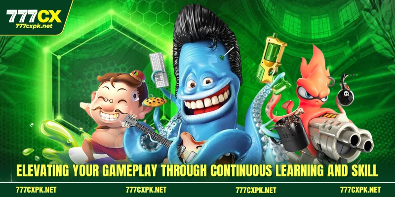 Elevating your gameplay through continuous learning and skill